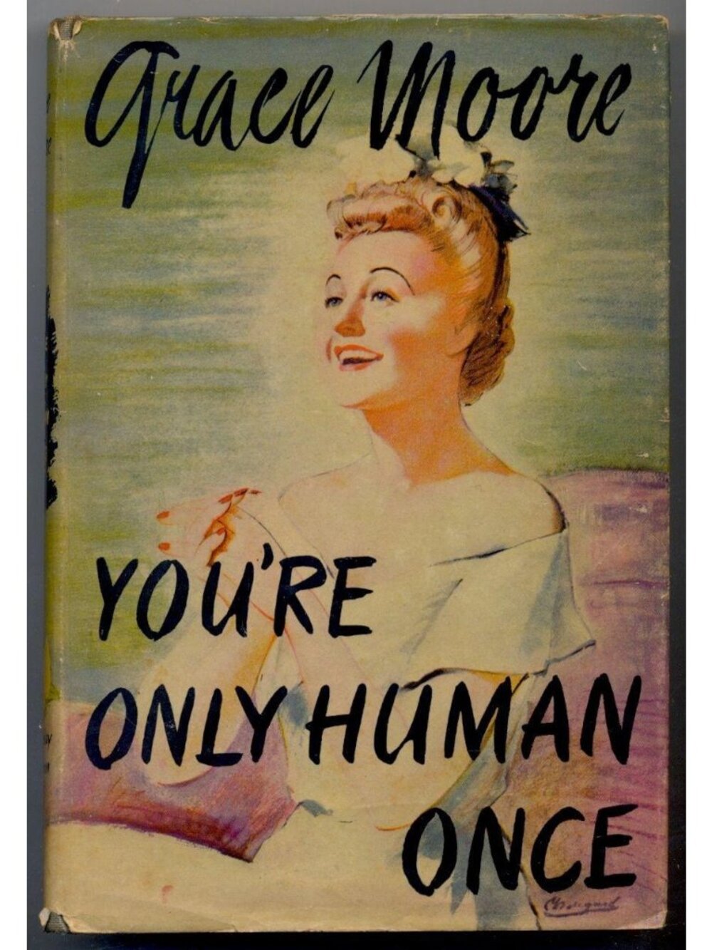 Grace Moore You’re Only Human Once 1944 HC DJ First Edition Doubleday